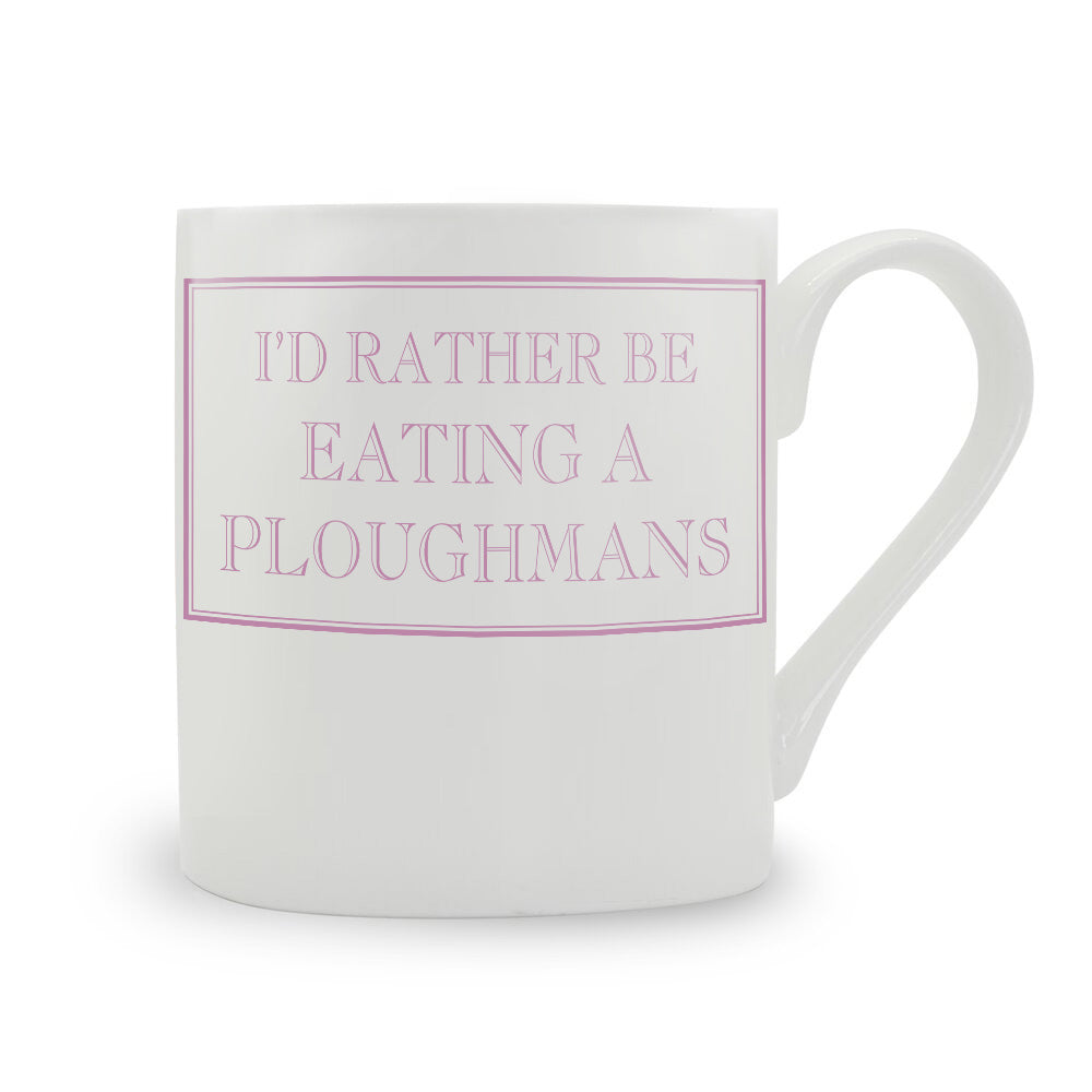 I'd Rather Be Eating A Ploughmans Mug