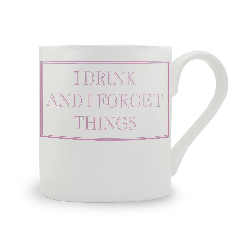I Drink And I Forget Things Mug