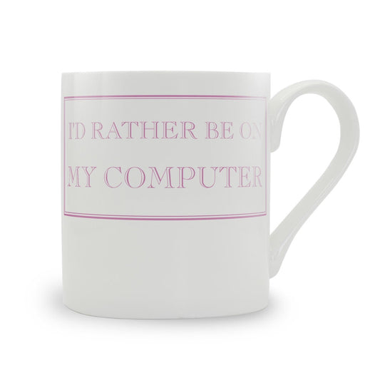I'd Rather Be On My Computer Mug