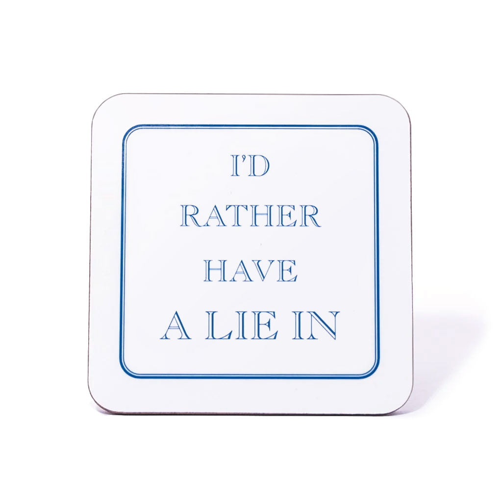 I'd Rather Have A Lie In Coaster