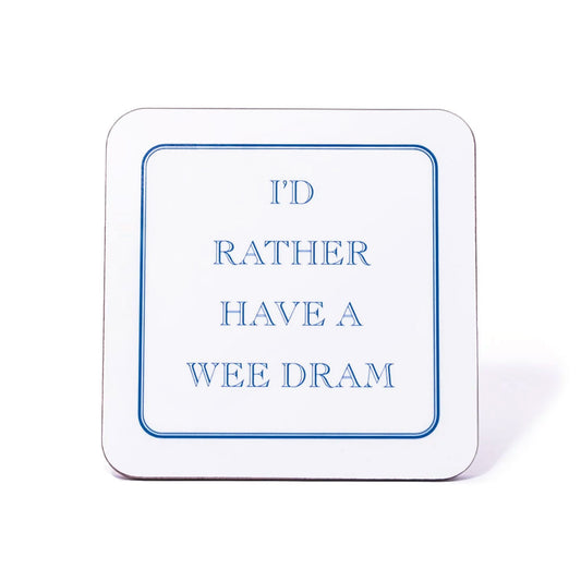 I'd Rather Have A Wee Dram Coaster