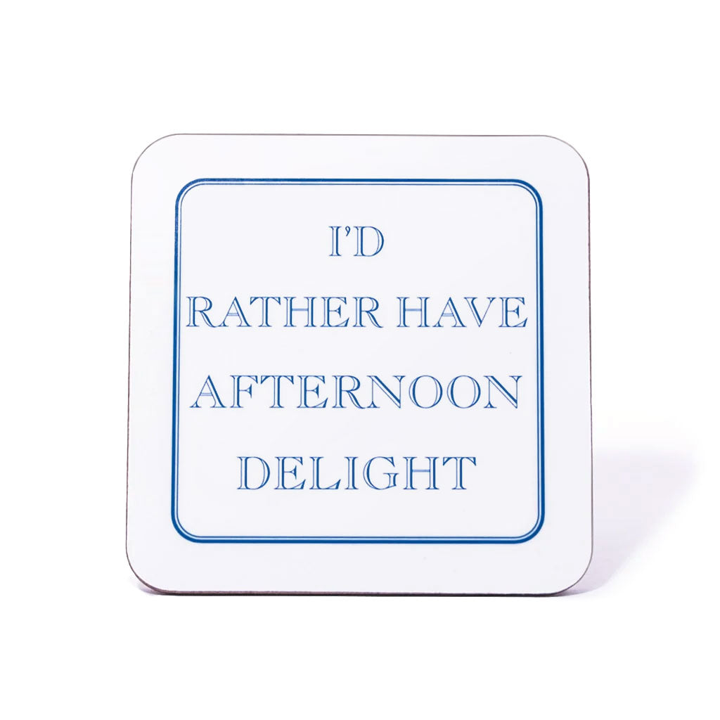 I'd Rather Have Afternoon Delight Coaster