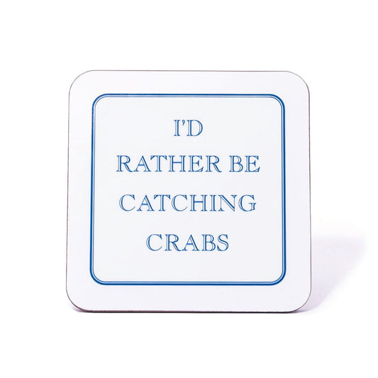 I'd Rather Be Catching Crabs Coaster