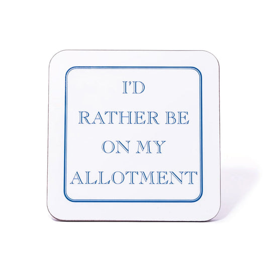 I'd Rather Be On My Allotment Coaster