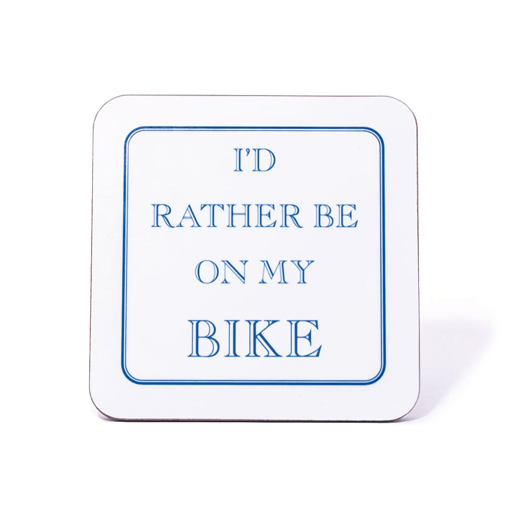I'd Rather Be On My Bike Coaster
