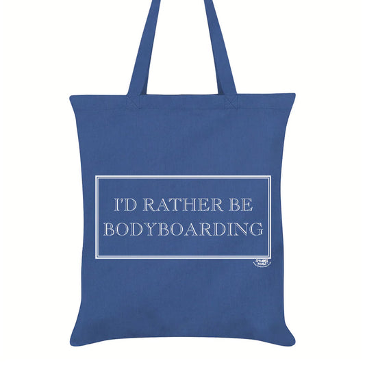 I’d Rather Be Bodyboarding Tote Bag