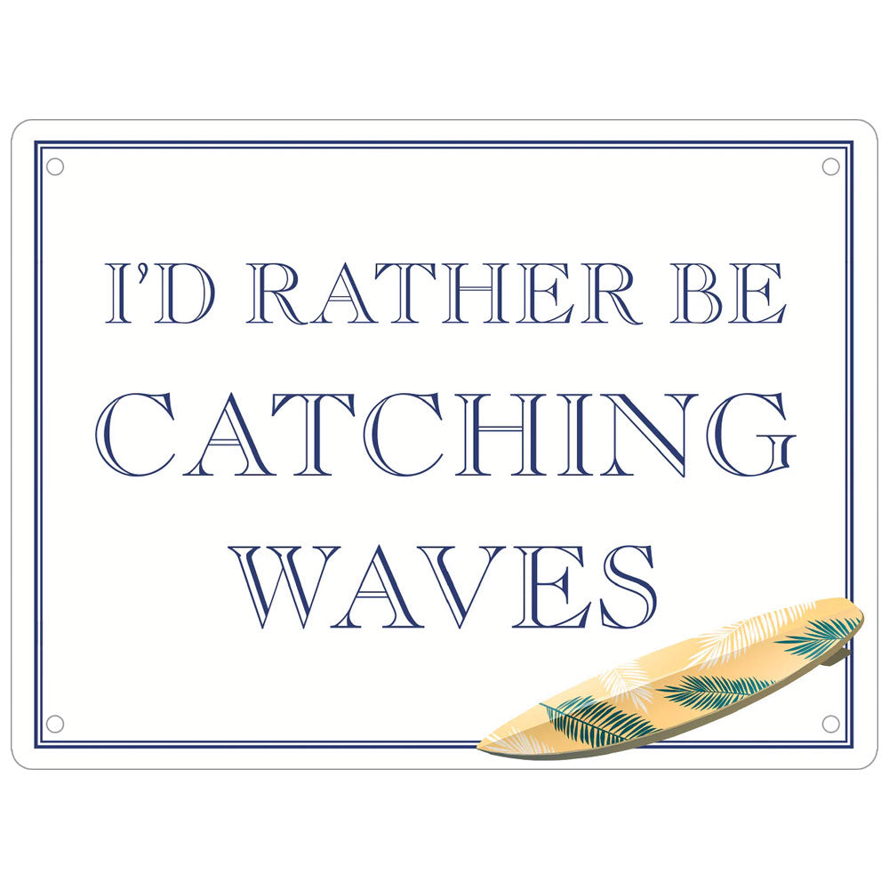 I’d Rather Be Catching Waves Mini Tin Sign