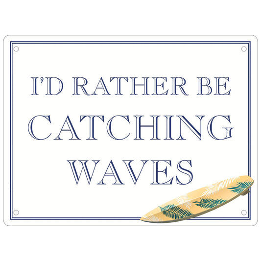 I’d Rather Be Catching Waves Mini Tin Sign