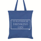 I'd Rather Be Drinking Gin Tote Bag