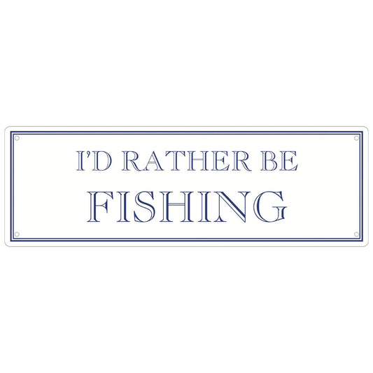 I’d Rather Be Fishing Slim Tin Sign
