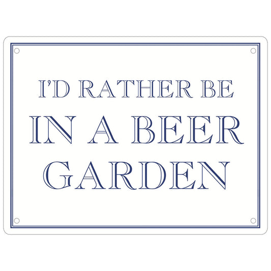 I’d Rather Be In A Beer Garden Mini Tin Sign