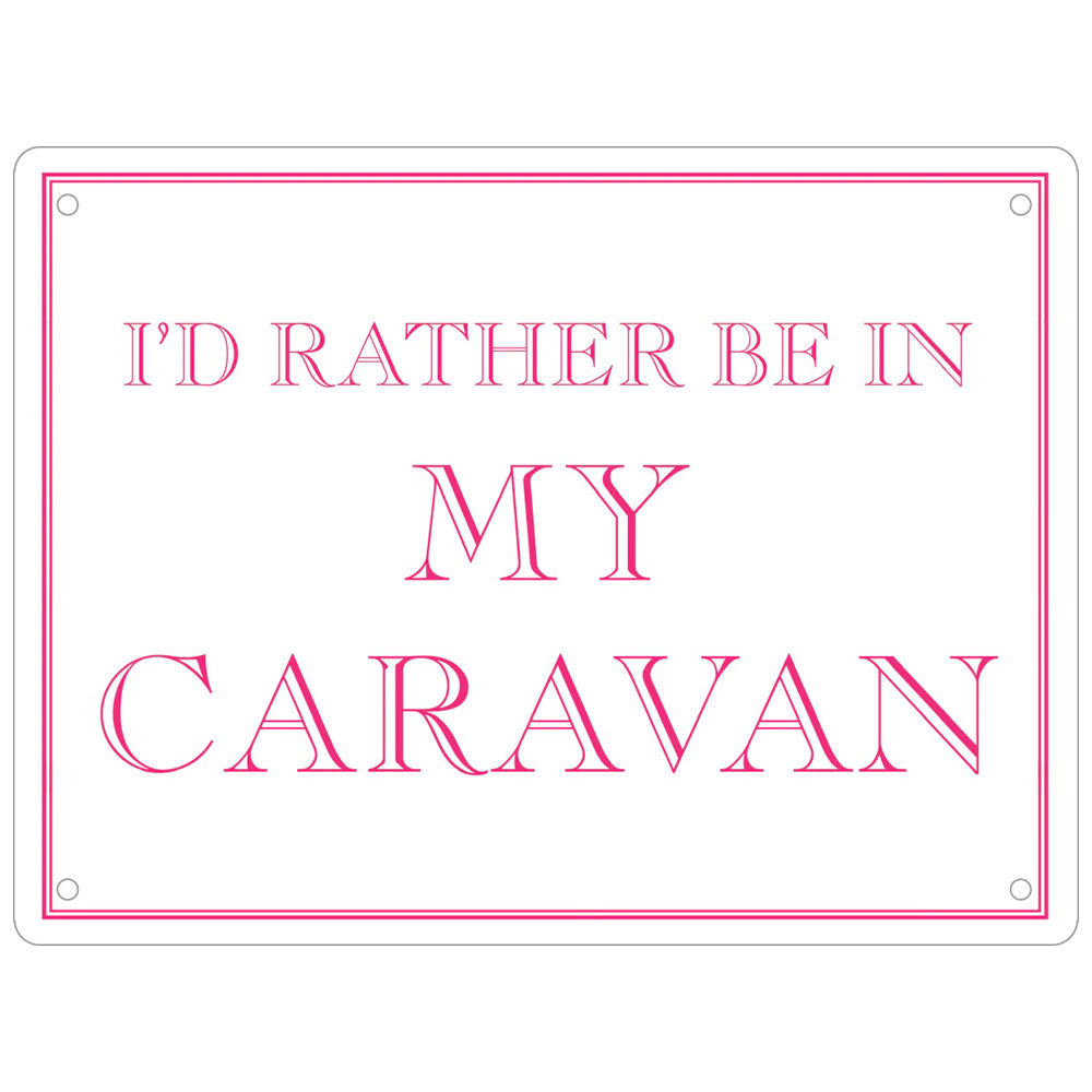 I'd Rather Be In My Caravan Mini Tin Sign