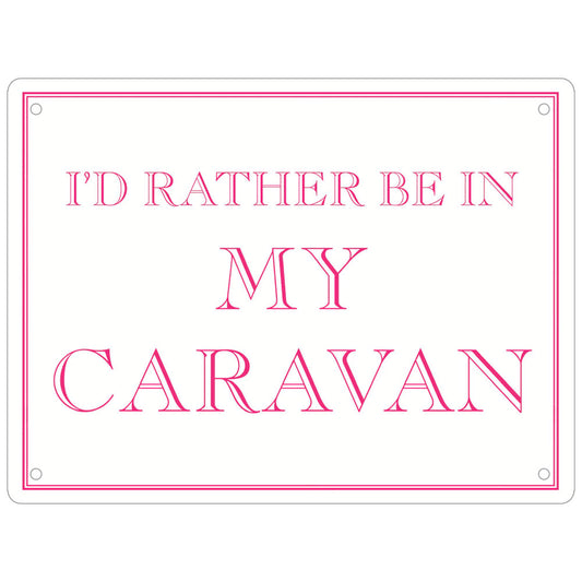 I'd Rather Be In My Caravan Mini Tin Sign