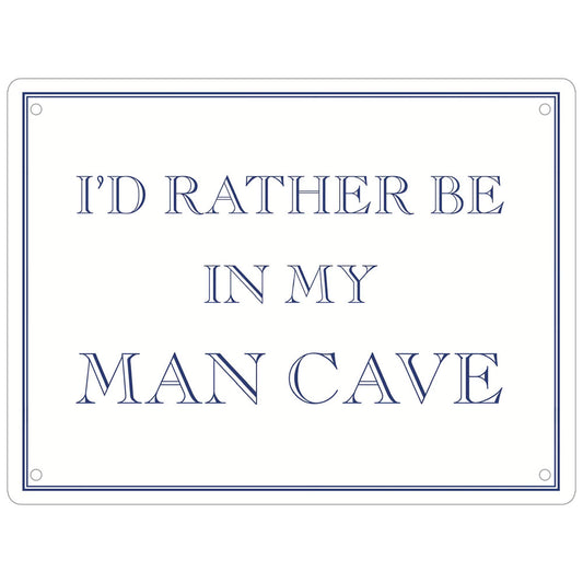 I'd Rather Be In My Man Cave Mini Tin Sign