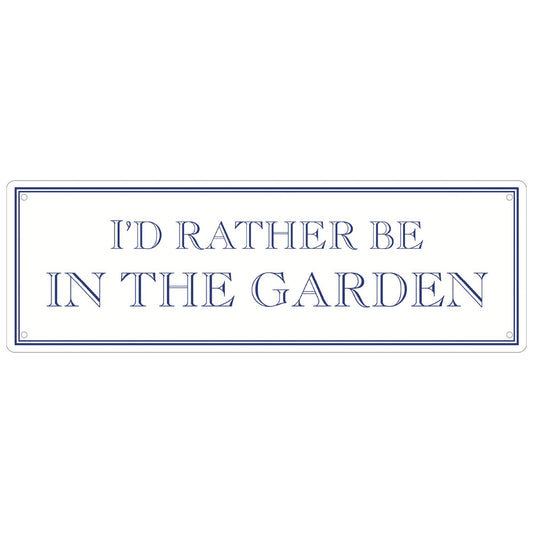 I'd Rather Be In The Garden Slim Tin Sign