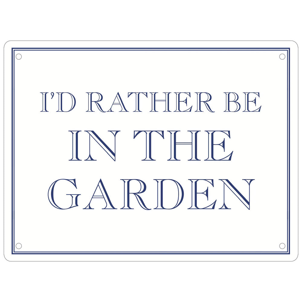 I'd Rather Be In The Garden Mini Tin Sign