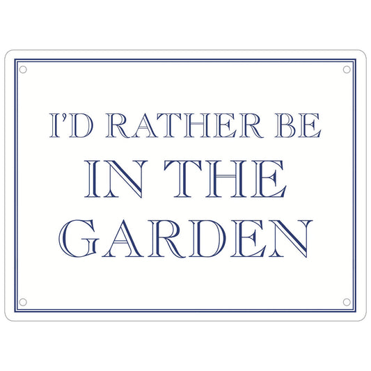 I'd Rather Be In The Garden Mini Tin Sign