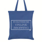 I'd Rather Be Online Shopping Tote Bag