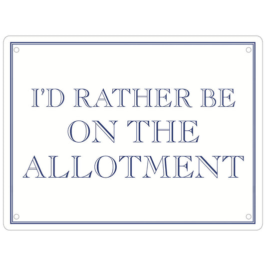 I’d Rather Be On The Allotment Mini Tin Sign