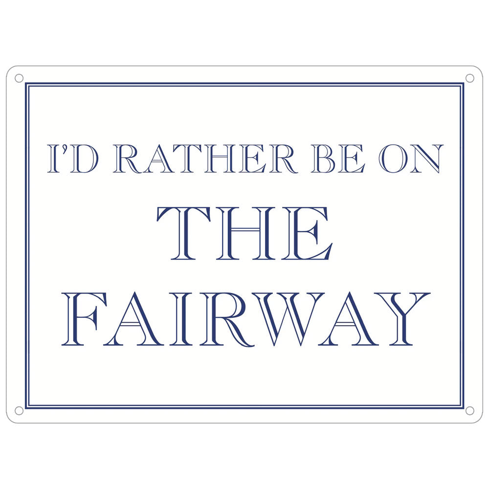 I’d Rather Be On The Fairway Mini Tin Sign