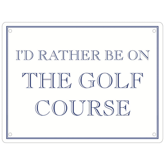 I’d Rather Be On The Golf Course Mini Tin Sign