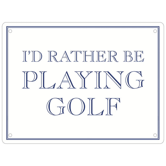 I'd Rather Be Playing Golf Mini Tin Sign