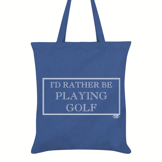I'd Rather Be Playing Golf Tote Bag