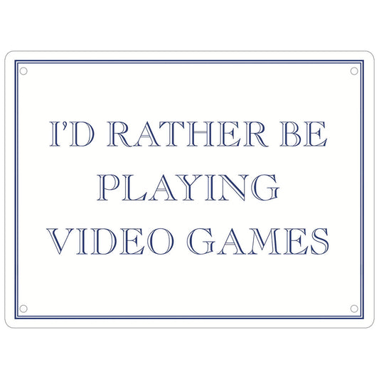 I’d Rather Be Playing Video Games Mini Tin Sign