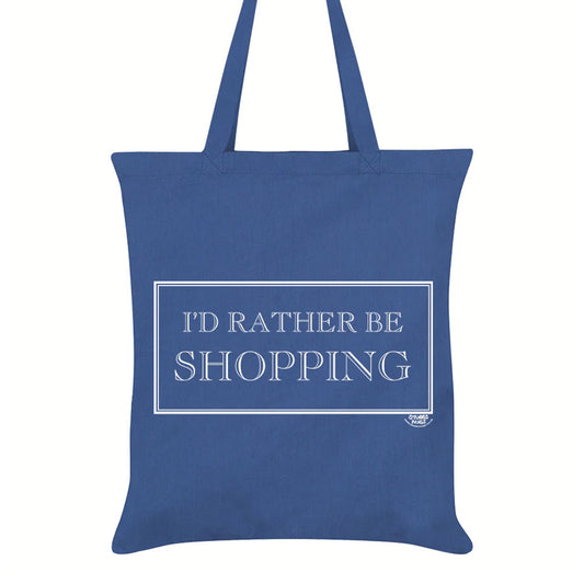 I'd Rather Be Shopping Tote Bag