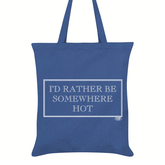 I'd Rather Be Somewhere Hot Tote Bag