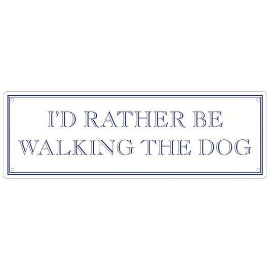 I’d Rather Be Walking The Dog Slim Tin Sign