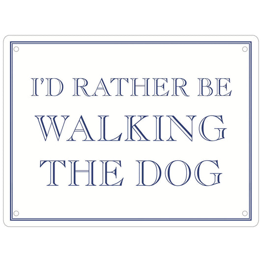 I'd Rather Be Walking The Dog Mini Tin Sign