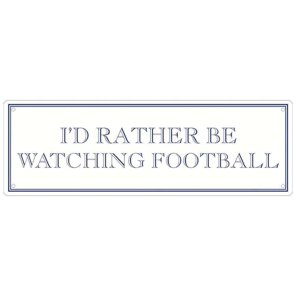 I’d Rather Be Watching Football Slim Tin Sign
