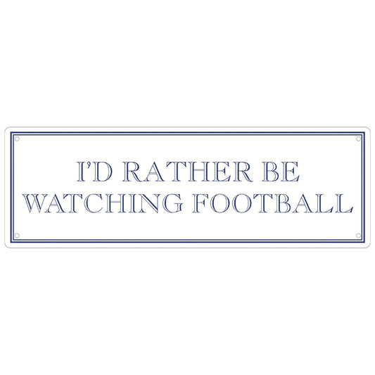 I’d Rather Be Watching Football Slim Tin Sign