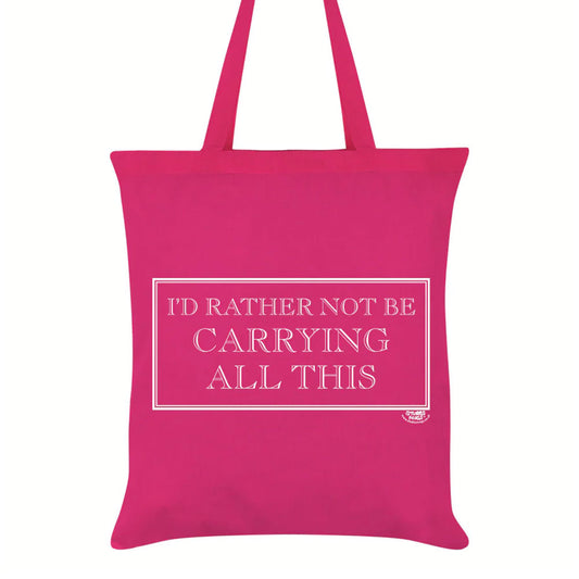 I’d Rather Not Be Carrying All This! Tote Bag