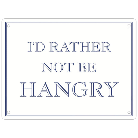 I’d Rather Not Be Hangry Mini Tin Sign