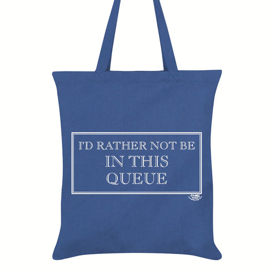 I’d Rather Not Be In This Queue Tote Bag