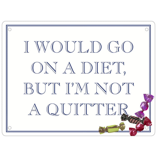 I Would Go On A Diet, But I’m Not A Quitter Mini Tin Sign