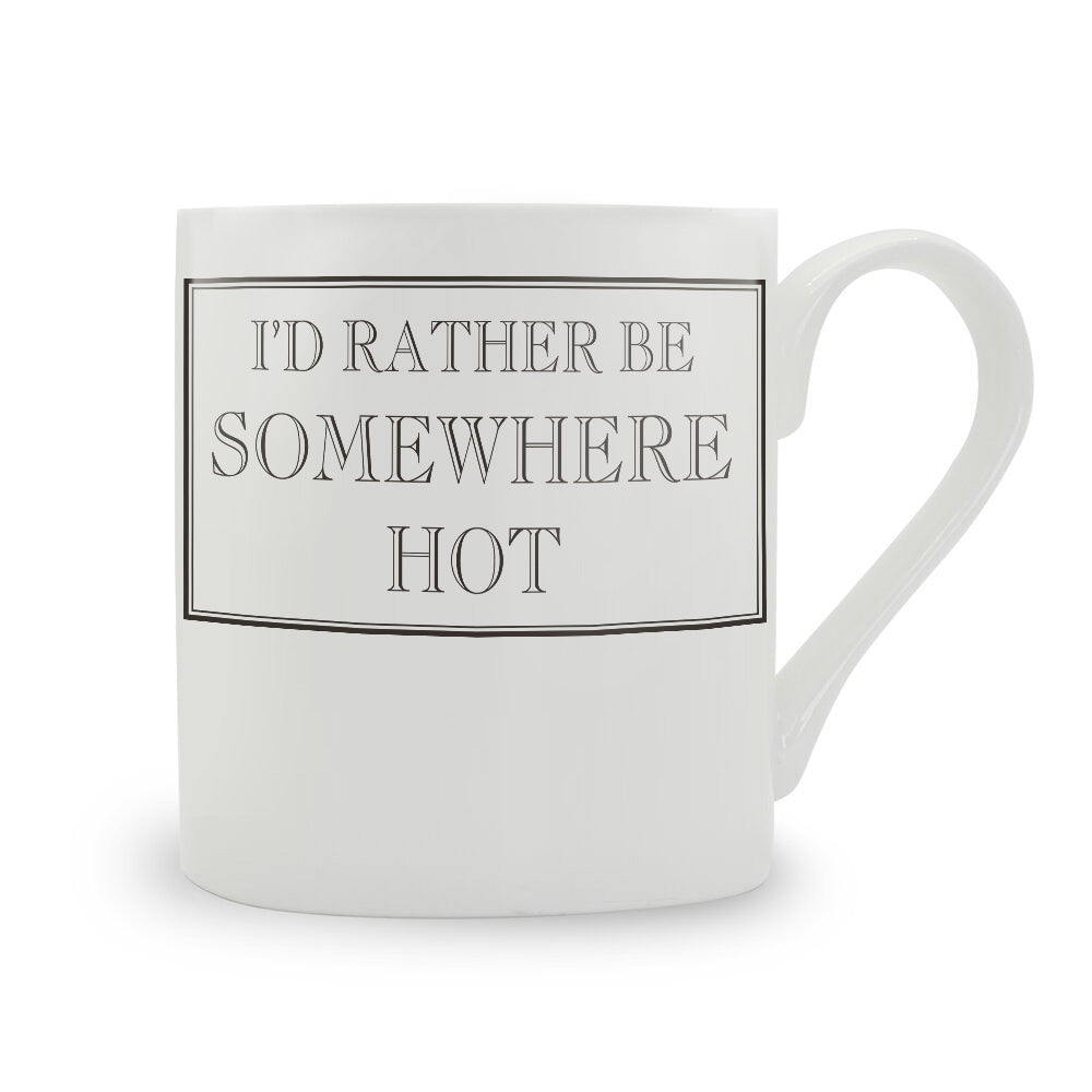 I'd Rather Be Somewhere Hot Mug