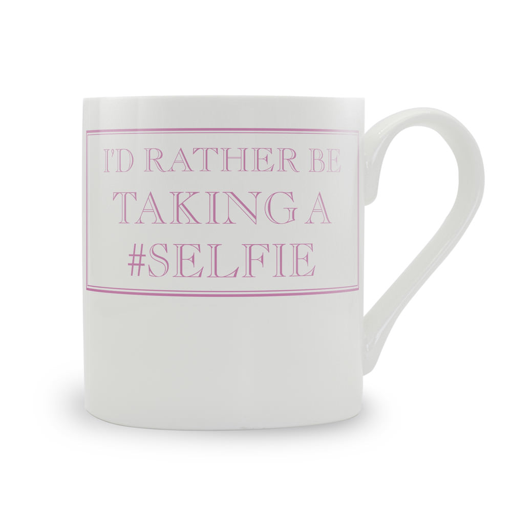 I'd Rather Be Taking A #Selfie Mug