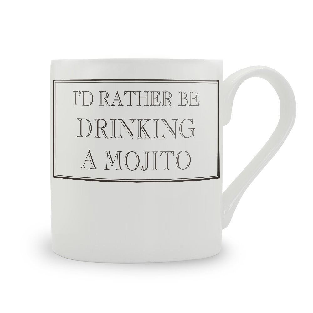 I'd Rather Be Drinking A Mojito Mug