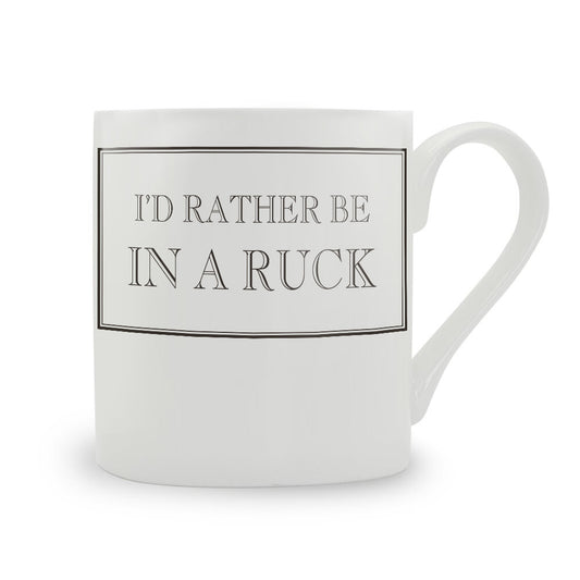 I'd Rather Be In A Ruck Mug