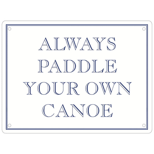 Always Paddle Your Own Canoe Mini Tin Sign