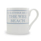 I'd Rather Be On The Wee Beach Mug