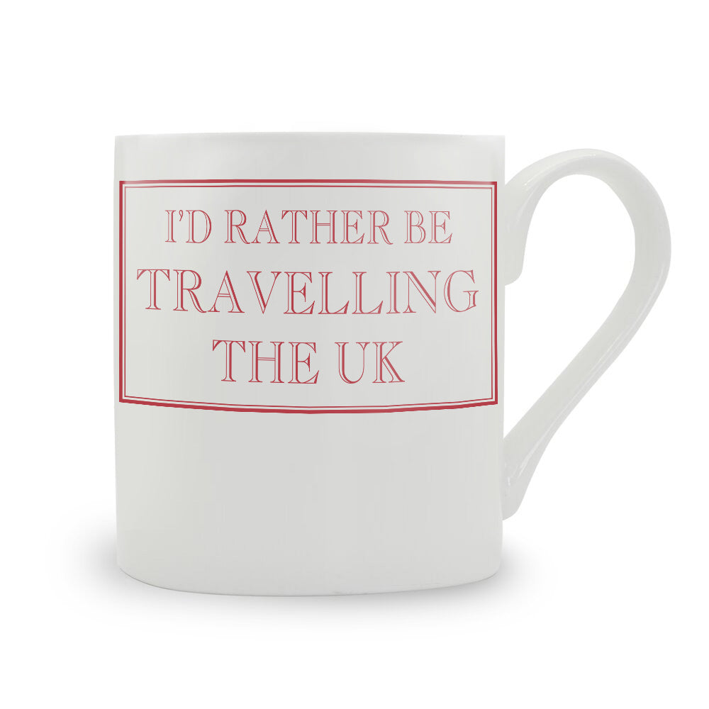 I'd Rather Be Travellineg The Uk Mug