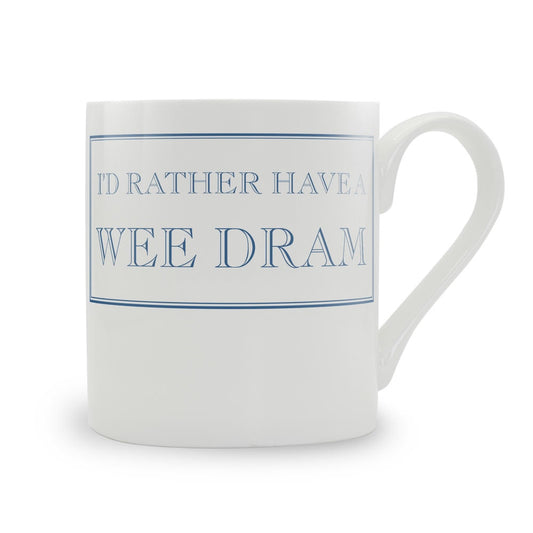 I'd Rather Have A Wee Dram Mug