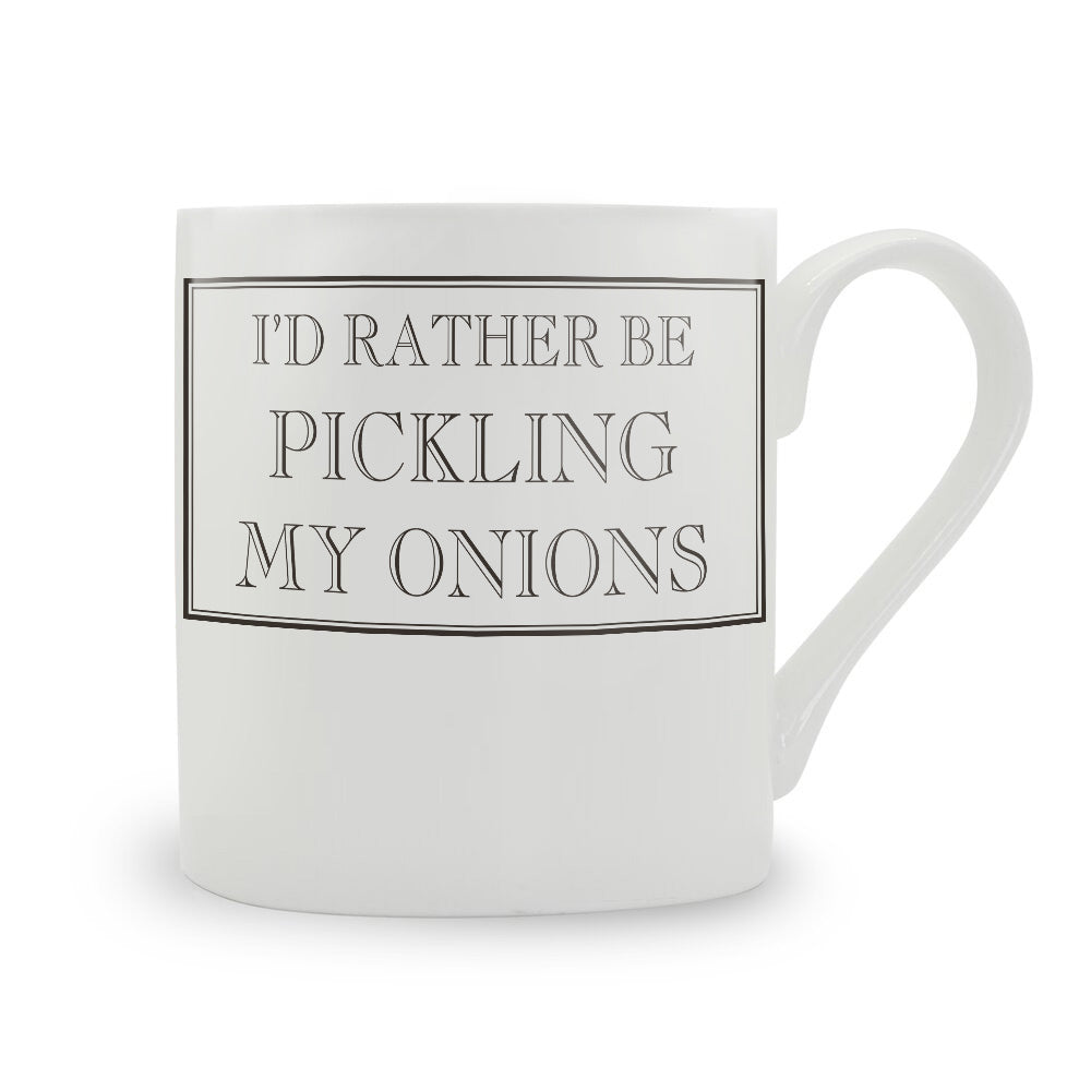 I'd Rather Be Pickling My Onions Mug