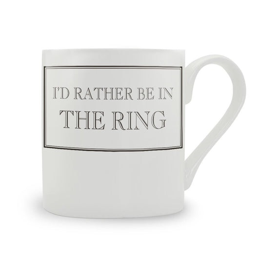 I'd Rather Be In The Ring Mug