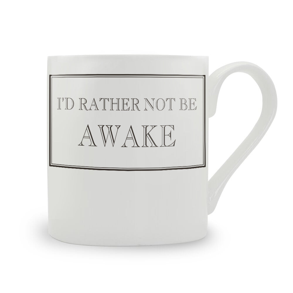 I'd Rather Not Be Awake Mug