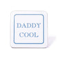 Daddy Cool Coaster